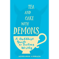 Tea and Cake with Demons: A Buddhist Guide to Feeling Worthy