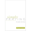 Simply Praying: 52 Weeks with God