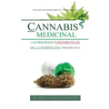 Cannabis Medicinal: Los principios Fundamentales de la marihuana terapéutica