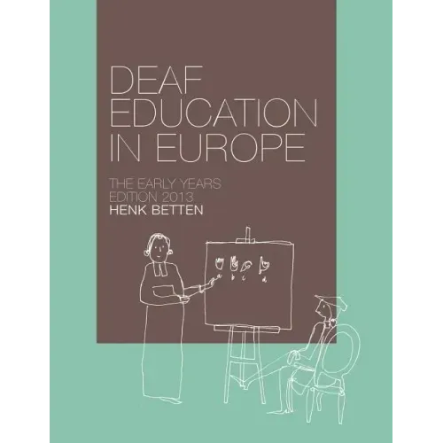 Deaf Education in Europe - The Early Years: Edition 2013