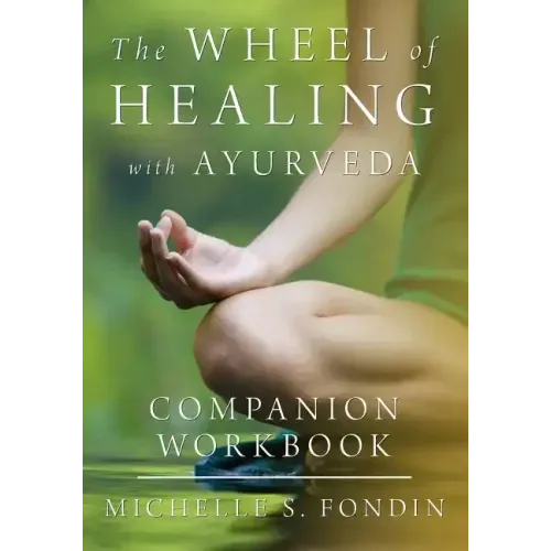 The Wheel of Healing with Ayurveda Companion Workbook