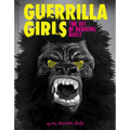 Guerrilla Girls: The Art of Behaving Badly