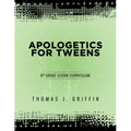 Apologetics for Tweens: 8th Grade
