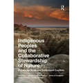 Indigenous Peoples and the Collaborative Stewardship of Nature: Knowledge Binds and Institutional Conflicts