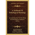 A Textbook Of Pathological Histology: An Introduction To The Study Of Pathological Anatomy (1871)