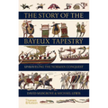 The Story of the Bayeux Tapestry: Unraveling the Norman Conquest