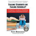 Failing Students or Failing Schools?: A Parent's Guide to Reading Instruction and Intervention