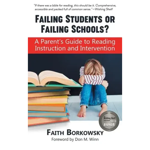Failing Students or Failing Schools?: A Parent's Guide to Reading Instruction and Intervention