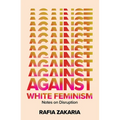 Against White Feminism: Notes on Disruption