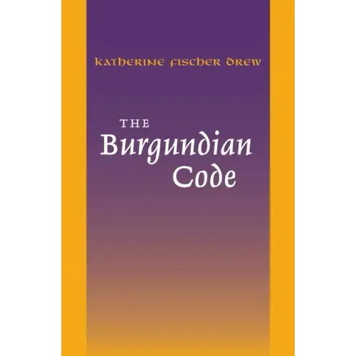 The Burgundian Code: Book of Constitutions or Law of Gundobad; Additional Enactments