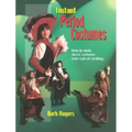 Instant Period Costumes: How to Make Classic Costumes from Cast-Off Clothing