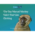 The Day Manuel Monkey Didn't Feel Like Climbing: A Care-Fort Adventure