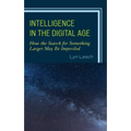 Intelligence in the Digital Age: How the Search for Something Larger May Be Imperiled
