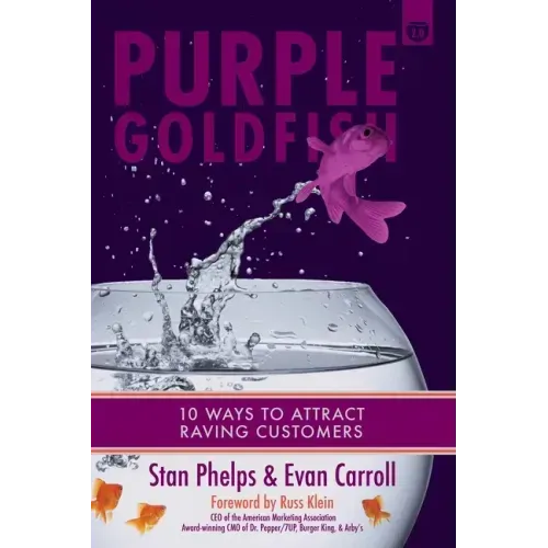 Purple Goldfish 2.0: 10 Ways to Attract Raving Customers