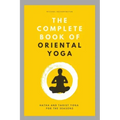 The Complete Book of Oriental Yoga: Hatha and Taoist Yoga For The Seasons