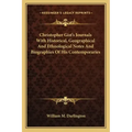 Christopher Gist's Journals with Historical, Geographical and Ethnological Notes and Biographies of His Contemporaries