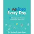 WeVideo Every Day: 40 Strategies to Deepen Learning in Any Class