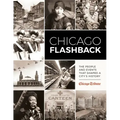 Chicago Flashback: The People and Events That Shaped a City's History