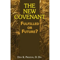 The New Covenant: Fulfilled or Future?: Has the New Covenant of Jeremiah 31 Been Established?