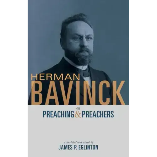 Herman Bavinck on Preaching and Preachers