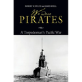 We Were Pirates: A Torpedoman's Pacific War