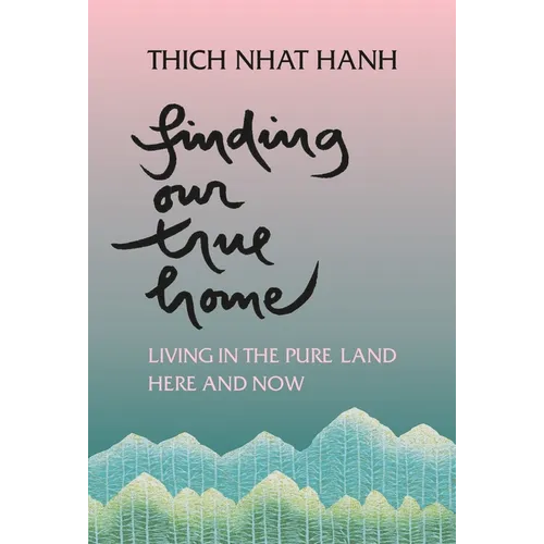 Finding Our True Home: Living in the Pure Land Here and Now