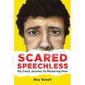 Scared Speechless: My Crazy Journey to Mastering Fear