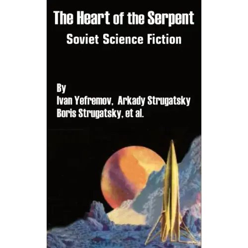 The Heart of the Serpent: Soviet Science Fiction