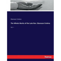 The Whole Works of the Late Rev. Ebenezer Erskine: Vol. I.