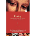 Crying: The Natural and Cultural History of Tears