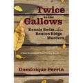 Twice to the Gallows: Bennie Swim and the Benton Ridge Murders