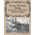 Across The Great Divide The History of Alpine Tunnel In Images