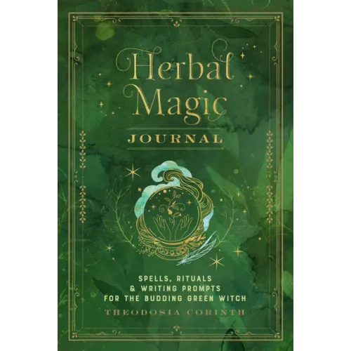Herbal Magic Journal: Spells, Rituals, and Writing Prompts for the Budding Green Witch
