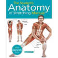 Student's Anatomy of Stretching Manual: 50 Fully-Illustrated Strength Building and Toning Stretches