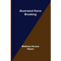Illustrated Horse Breaking