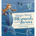 Magic Wool Mermaids and Fairies: How to Make Seasonal Standing Figures