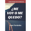 Learn Spanish with Stories (B1): ¿Me voy o me quedo? - Spanish Intermediate