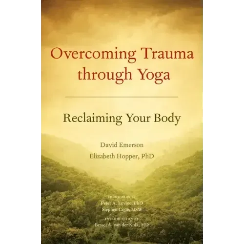 Overcoming Trauma Through Yoga: Reclaiming Your Body