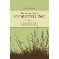 The Art And Craft Of Storytelling: A Comprehensive Guide To Classic Writing Techniques