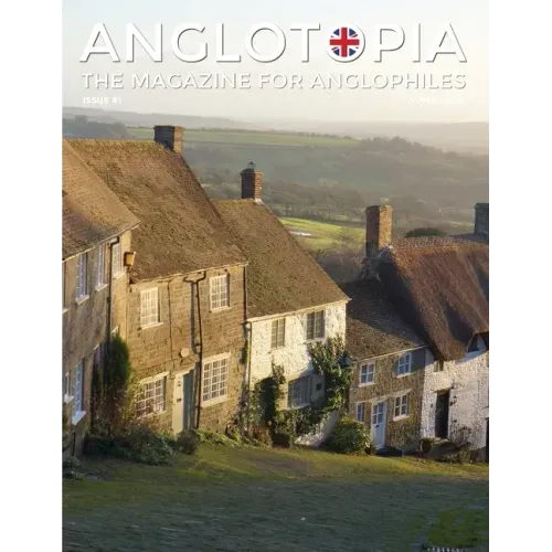 Anglotopia Magazine - Issue #1 - Churchill, Wentworth Woodhouse, Dorset, George II, and More!: The Anglophile Magazine