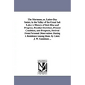The Mormons, Or, Latter-Day Saints, in the Valley of the Great Salt Lake; A History of Their Rise and Progress, Peculiar Doctrines, Present Condition,