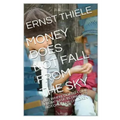 Money Does Not Fall From the Sky: Basic Economics not only for Children