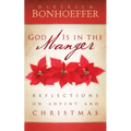 God Is in the Manger: Reflections on Advent and Christmas