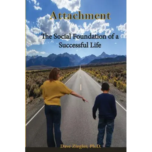 Attachment: The Social Foundation of a Successful Life