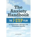 The Anxiety Handbook: The 7-Step Plan to Understand, Manage, and Overcome Anxiety
