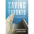 Saving Toronto: 10 City Builders Tell Us How