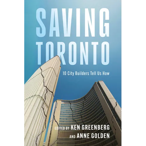 Saving Toronto: 10 City Builders Tell Us How