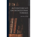 Autointoxication or Intestinal Toxemia