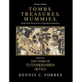 Tombs.Treasures.Mummies. Book Four: KV62 The Tomb of Tutankhamen
