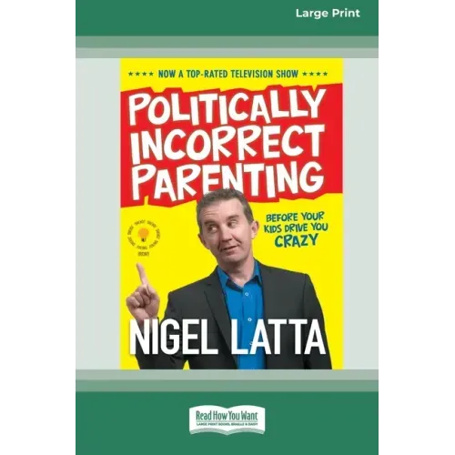 Politically Incorrect Parenting: Before Your Kids Drive You Crazy, Read This! [Standard Large Print 16 Pt Edition]